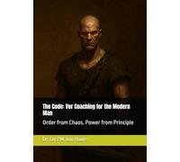The Code: Vor Coaching for the Modern Man: Order from Chaos. Power from Principle: 12 (The Law of Wolves)