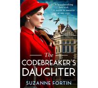 The Codebreaker's Daughter: A totally heartbreaking, epic and gripping World War 2 page-turner