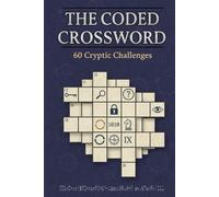 The Coded Crossword: 60 Cryptic Challenges: Crack the Clues, Master the Wordplay | British-Style Puzzles with Solutions