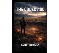 THE CODEX ARC (Meridian Files)