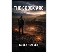 THE CODEX ARC (Meridian Files)