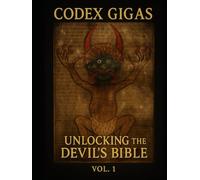 The Codex Gigas: Unlocking the Devil’s Bible: Vol- 1 (The Codex Gigas: Unlocking the Devil’s Bible Set)