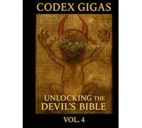 The Codex Gigas: Unlocking the Devil’s Bible: Vol- 4
