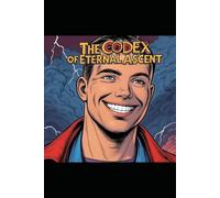 The Codex of Eternal Ascent (The Codex Chronicles: A Series of Horror and Transcendence)