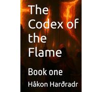 The Codex of the Flame: Book one