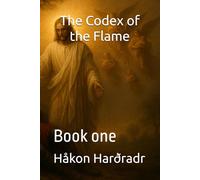 The Codex of the Flame: Book one