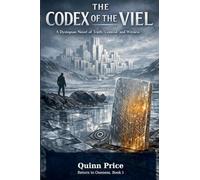 The Codex of the Viel: A Dystopian Novel of Truth, Control, and Witness: 1 (Return to Oneness)