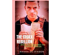 The Codex Rebellion: When Truth Becomes the Deadiest Weapon