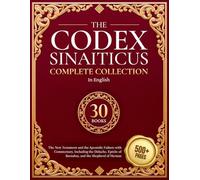 The Codex Sinaiticus Complete Collection: The New Testament and the Apostolic Fathers with Commentary - Including the Didache, Epistle of Barnabas, and the Shepherd of Hermas
