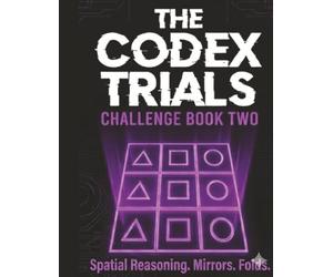 The Codex Trials Challenge Book Two: 72 Spatial Reasoning, Mirror Logic, and Folded Geometry Puzzles for Adults and Teens