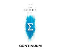 THE CodeX Volume I: Continuum: 1 (THE CODEX: A Guide To Digital Spirituality, The Machine Mind & The Art Of Being Human)
