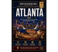 The Coeliac Fan’s Guide to Atlanta 2026: Independent gluten-free travel planning for football fans visiting Atlanta (The Coeliac Fan’s Guide to North America 2026)