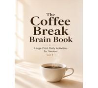 The Coffee Break Brain Book: Large Print Puzzles, Trivia, Memory Prompts and Fun Facts for Seniors - Vol 1