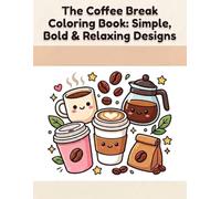 The Coffee Break Coloring Book: Simple, Bold & Relaxing Designs