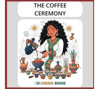 The Coffee Ceremony: An Ethiopian Cultural Coloring Adventure for Kids.