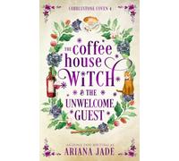 The Coffee House Witch & The Unwelcome Guest (The Cobblestone Coven)