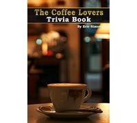 The Coffee Lovers Trivia Book