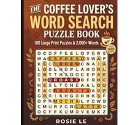 The Coffee Lover's Word Search Puzzle Book: 100 Large Print Puzzles & 2,000+ Coffee Words About Espresso, Beans, Roasting Science, Café Culture, and International Recipes