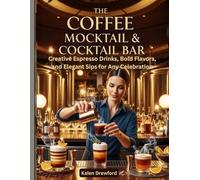 The Coffee Mocktail & Cocktail Bar: Creative Espresso Drinks, Bold Flavors, and Elegant Sips for Any Celebration