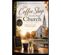 The Coffee Shop Across From Church: 6 (When Love Found Me)