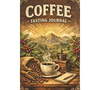 The Coffee Tasting Journal: A 100 Page Guided Log to Record, Rate, and Remember Every Brew