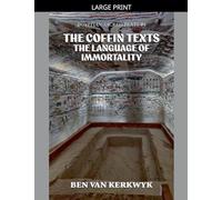 The Coffin Texts, The Language of Immortality (Egyptian Sacred Texts)