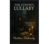 The Coffin's Lullaby: Sleep Magick and Nightmares as Portals (Apophis Emo)