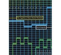 The Cognition of Basic Musical Structures (The MIT Press)