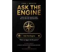 THE COGNITIVE ARCHITECT: ASK THE ENGINE , A THINKING COMPANION FOR BETTER BUSINESS DECISIONS: 7