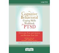 The Cognitive Behavioral Coping Skills Workbook for PTSD: Overcome Fear and Anxiety and Reclaim Your Life