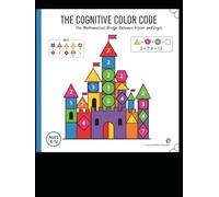 THE COGNITIVE COLOR CODE: The Mathematical Bridge Between Vision and Logic using color