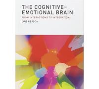[(The Cognitive-Emotional Brain: From Interactions to Integration)] [Author: Luiz Pessoa] published on (November, 2013)