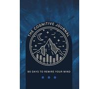 The Cognitive Journal: Daily Prompts to Help You Reconnect with Your Heart