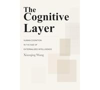 The Cognitive Layer: Human Cognition in the Age of Externalized Intelligence