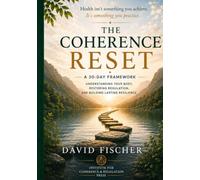The Coherence Reset: Understanding Your Body, Restoring Regulation, and Building Lasting Resilience: 4 (Bridging the Energetic Realms Series or The Coherence Series)
