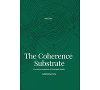 The Coherence Substrate: Formal Foundations of Emergent Reality: 2 (Substrate Cascade: The Architecture of Existence)