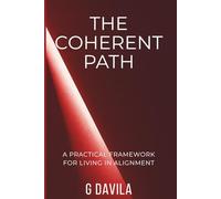 The Coherent Path: A Practical Framework for Living in Alignment (The Ladder to Oneself)