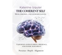 THE COHERENT SELF: Mind, emotion, AND conscious living