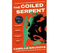 The Coiled Serpent: Camilla Grudova