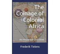 The Coinage of Colonial Africa: An Historical Overview