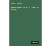 The Coinages of the World. Ancient and Modern
