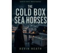The Cold Box Seahorses: Murder, bycatch, and a secret route through Newport (Gareth Rhys Investigates)