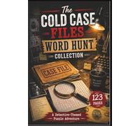 The Cold Case Files Word Hunt Collection: 60 Detective-Themed Word Hunt Puzzles for True Crime Fans and Mystery Lovers: A Challenging 6x9 Activity ... Detective: True Crime Case File Puzzles)