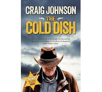 The Cold Dish: The gripping first instalment of the best-selling, award-winning series - now a hit Netflix show! (A Walt Longmire Mystery)