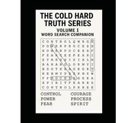 The Cold Hard Truth Series: Volume I - Word Search Edition: A Mind Rewiring Puzzle Companion to “The Mirror Is a Liar” (The Cold Hard Truth Series: ... for Modern Healing and Self-Mastery)