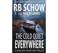 The Cold Quiet Everywhere: A Sadie Gray FBI Mystery Series: 7