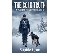 The Cold Truth: K-9 Search & Rescue Mysteries, Book 9