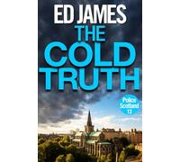 The Cold Truth (Police Scotland Edinburgh Crime Thrillers)
