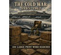 The Cold War 1945-1962 Word Search: 100 Large Print Puzzles Covering the Iron Curtain, the Arms Race, Korea, Sputnik, and the Cuban Missile Crisis (World History)