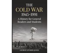 The Cold War, 1945-1991: A History for General Readers and Students (Conflicts that Changed the World)